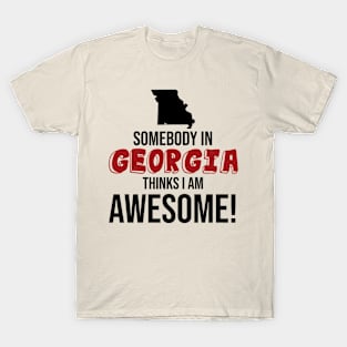 Somebody in Georgia Thinks I Am Awesome T-Shirt